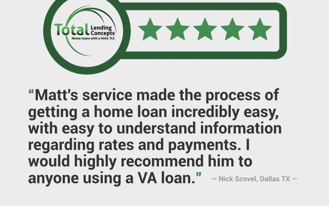 Five Star Review of VA Home Loan Lender Total Lending Concepts in Addison Texas by Nick Scovel Veterans Loans